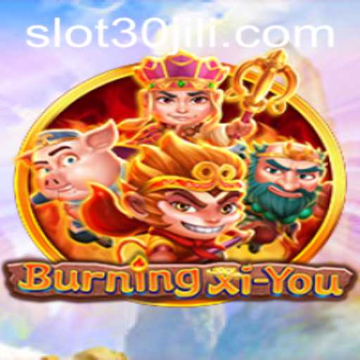 Exploring the Intriguing Realm of BurningXiYou – The 30jili Experience