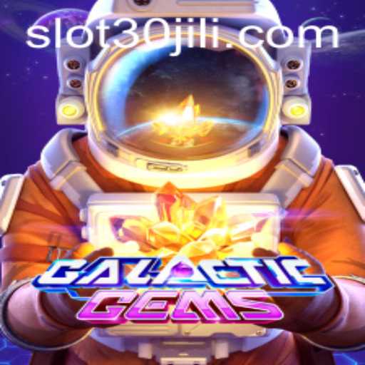 Discover the Cosmic Adventure: GalacticGems and the Exciting World of 30jili